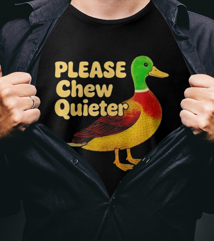 Please Chew Quieter Wild Duck Sarcastic Animal T-Shirt