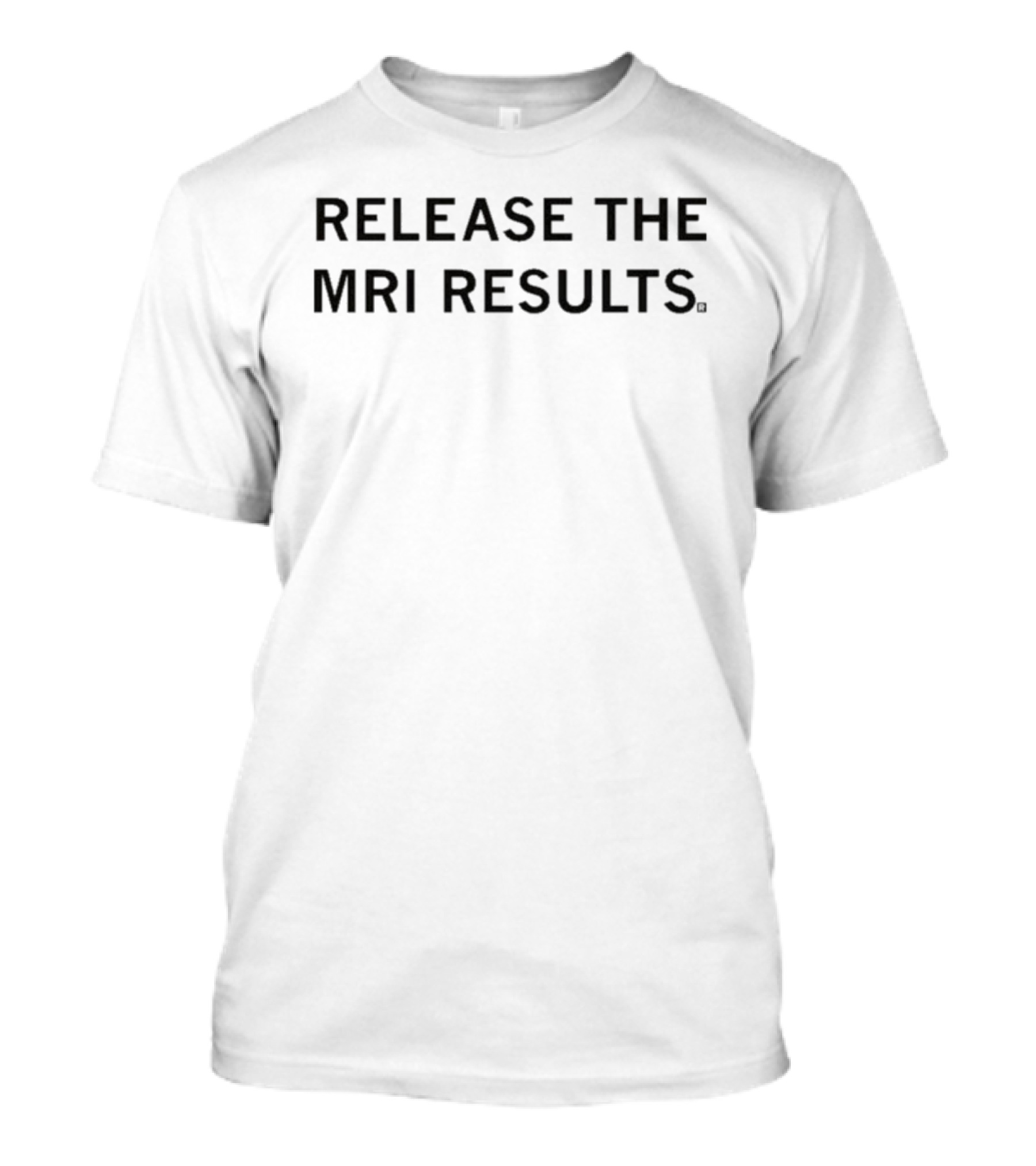 Release The MRI Results Medical Humor Phrase T-Shirt