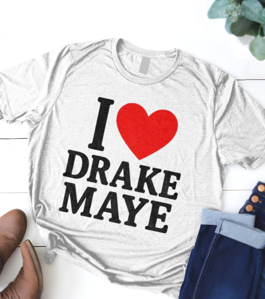 I Love Drake Maye New England Patriots NFL Football 2025 Fan Favorite T-Shirt