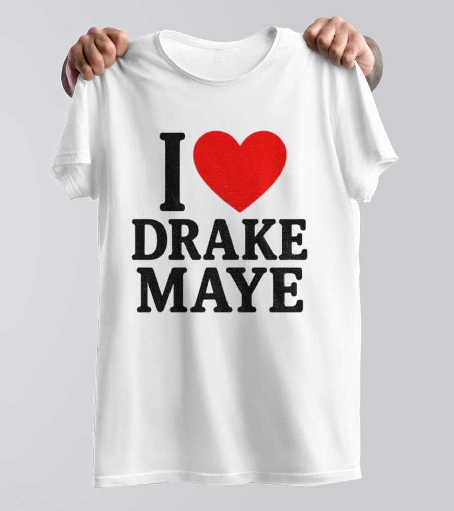 I Love Drake Maye New England Patriots NFL Football 2025 Fan Favorite T-Shirt