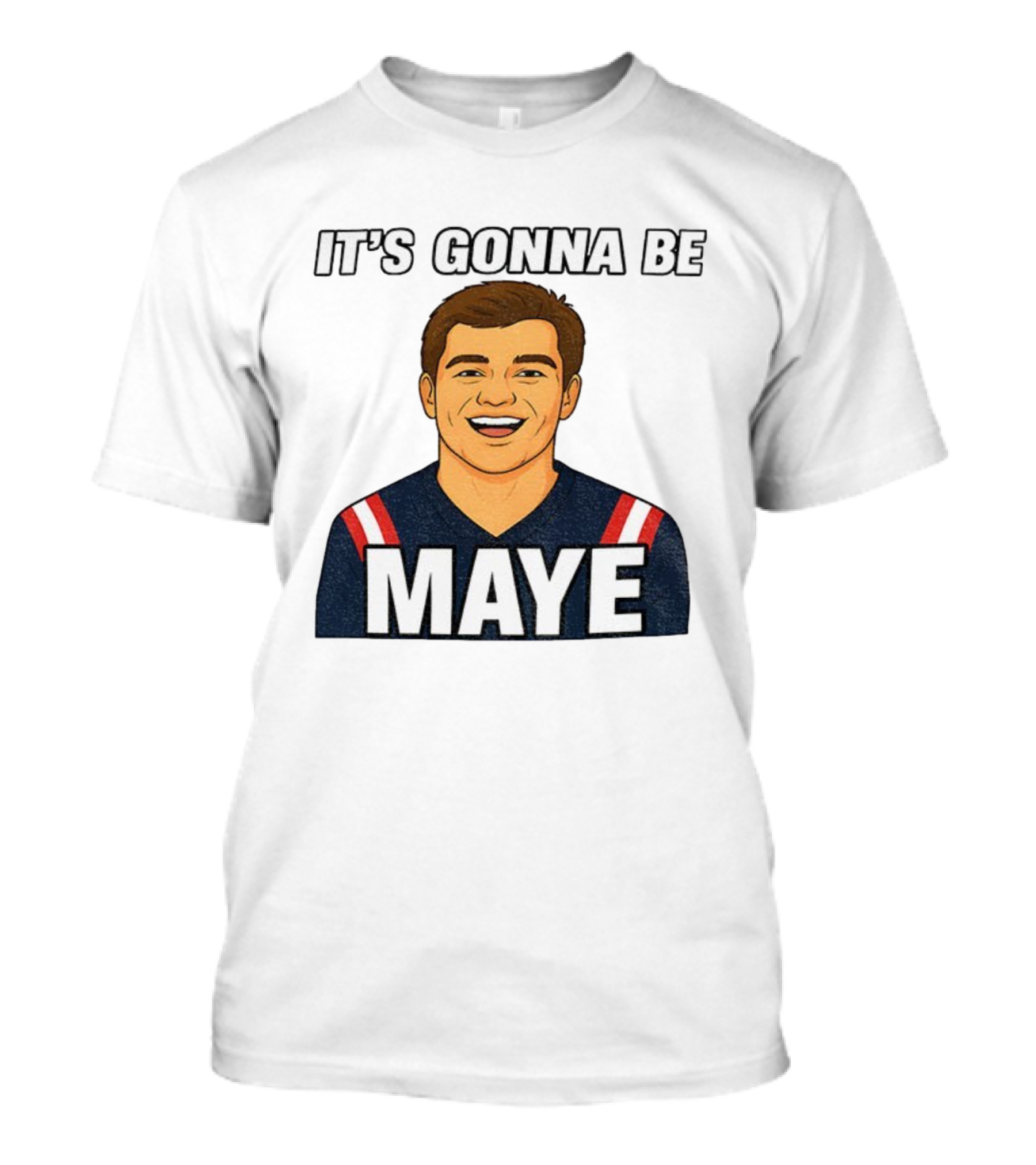 Drake Maye It's Gonna Be Maye Meme New England Football Fan Patriots T-Shirt