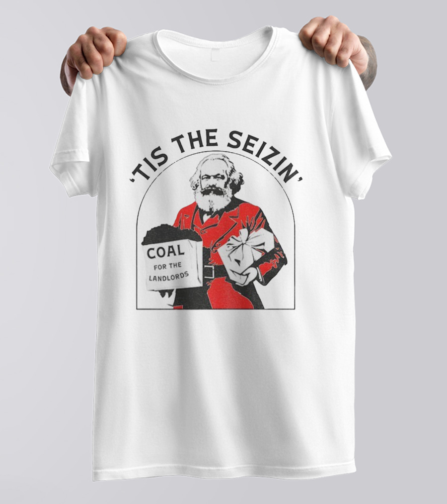 Tis The Seizin Karl Marx Coal For The Landlords T-Shirt