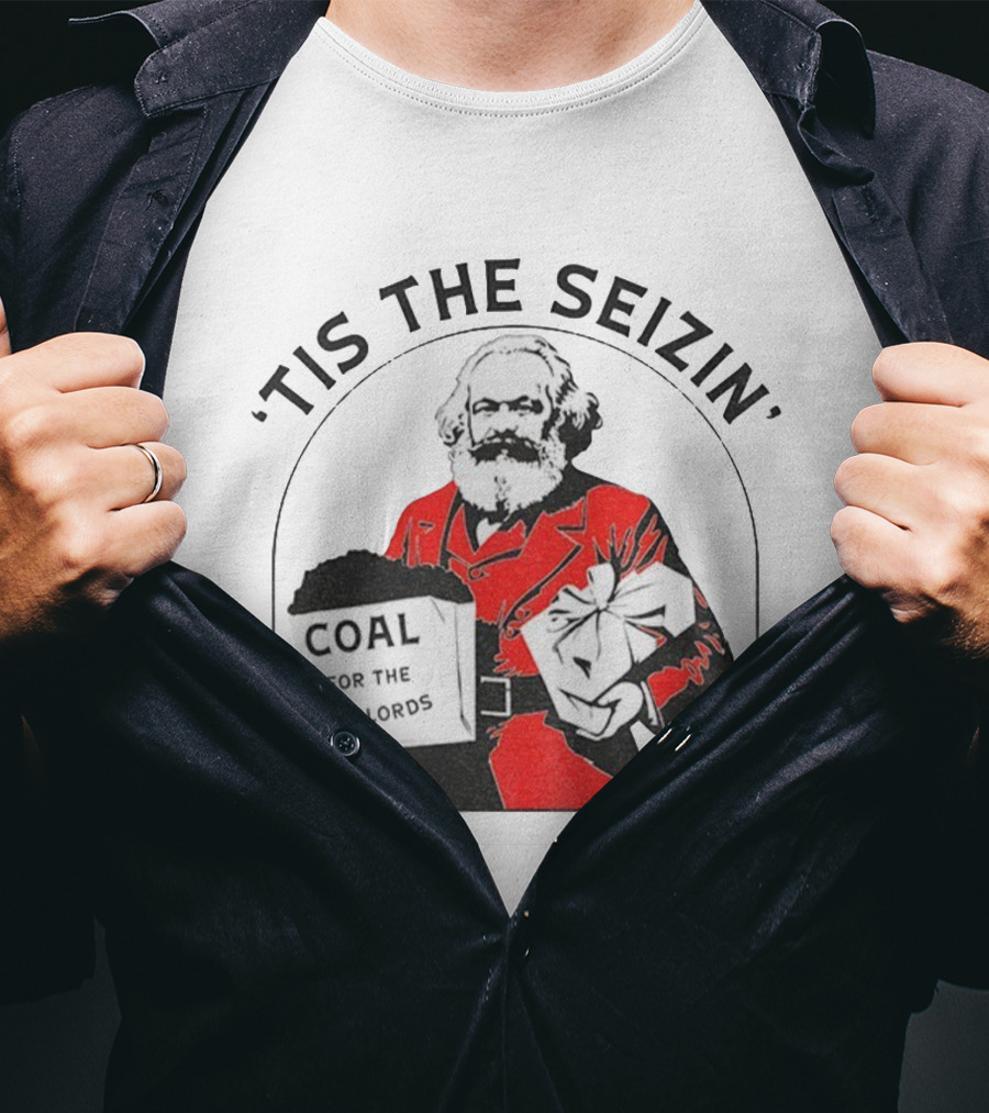 Tis The Seizin Karl Marx Coal For The Landlords T-Shirt