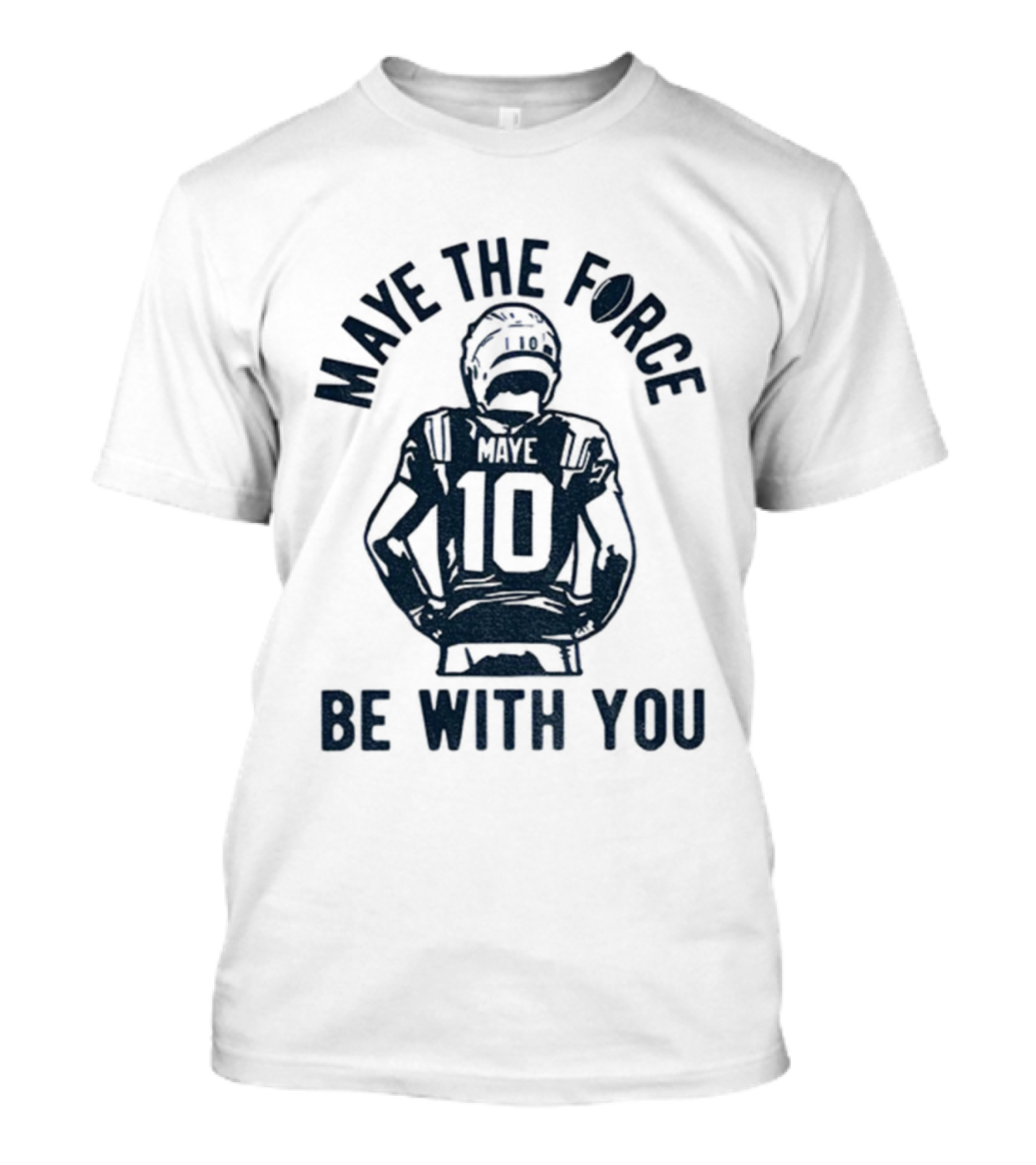 Maye The Force Be With You Drake Maye Football Player NFL T-Shirt
