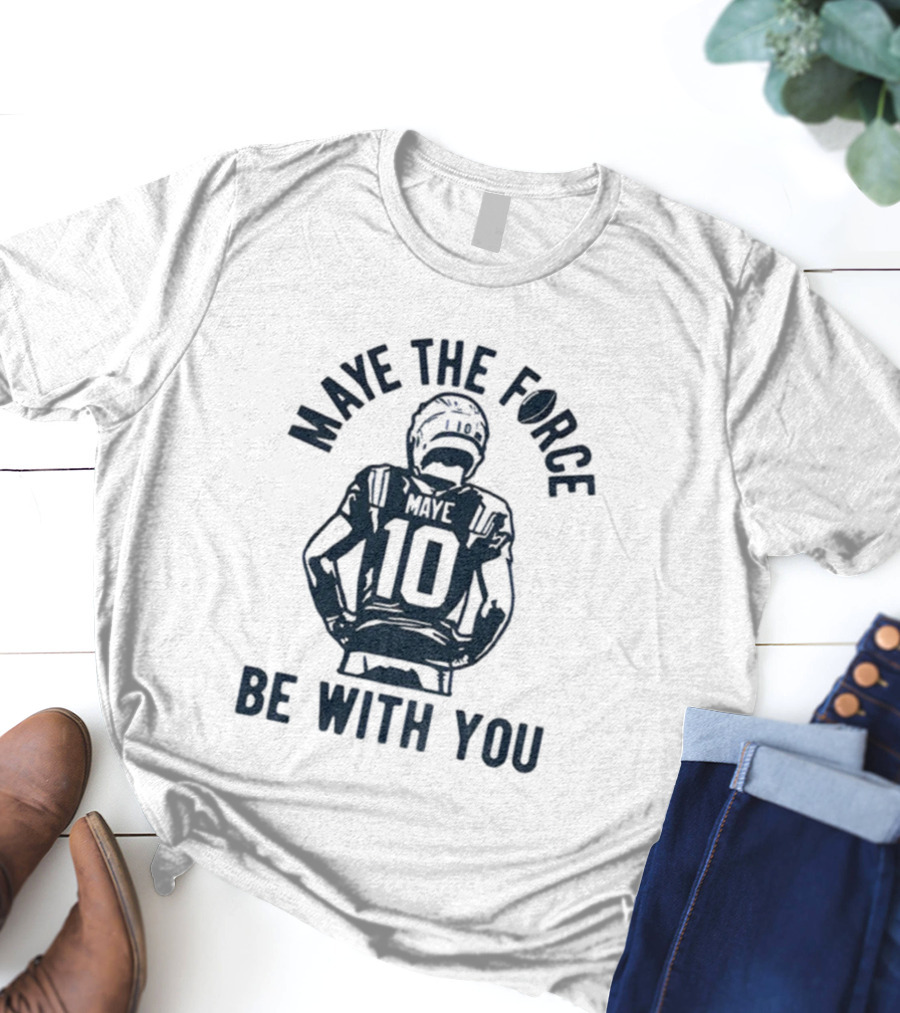 Maye The Force Be With You Drake Maye Football Player NFL T-Shirt