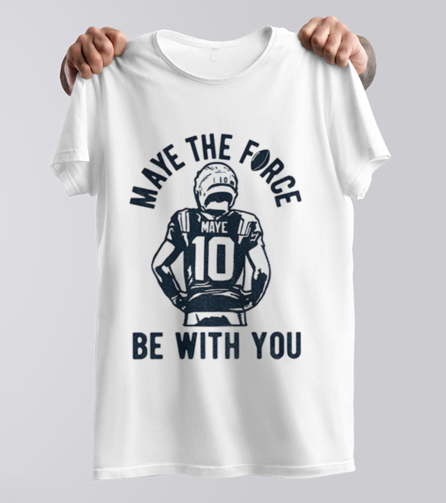 Maye The Force Be With You Drake Maye Football Player NFL T-Shirt