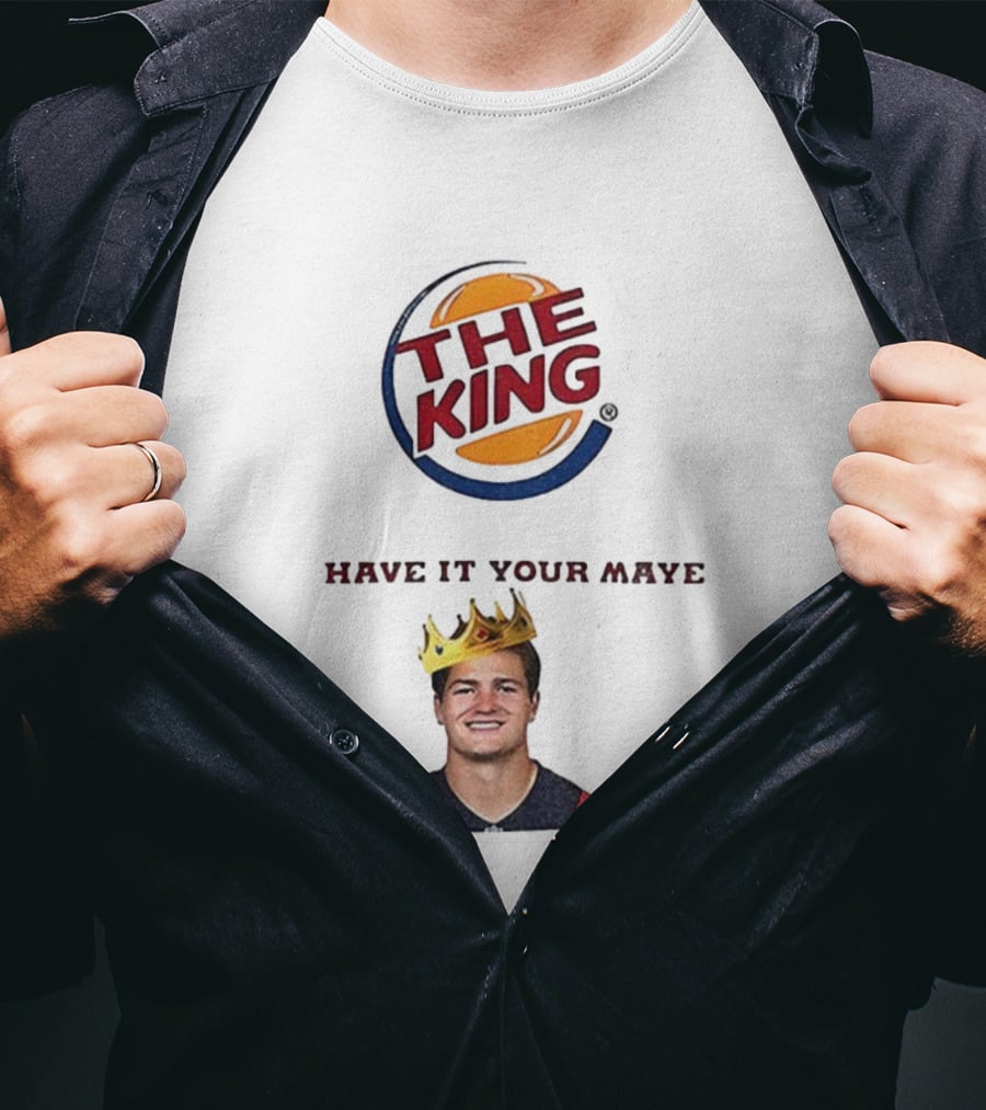 The King Have It Your Maye Burger King Parody T-Shirt