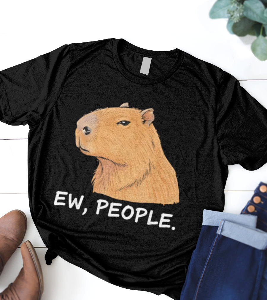 Capybara Ew People Funny Sarcastic Humor Meme T-Shirt