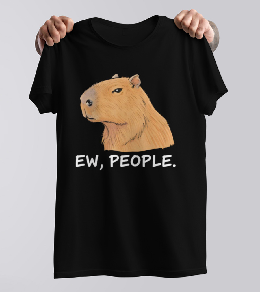 Capybara Ew People Funny Sarcastic Humor Meme T-Shirt