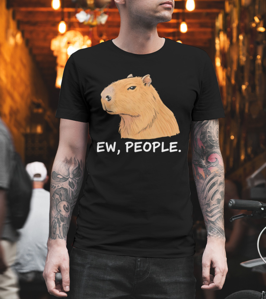 Capybara Ew People Funny Sarcastic Humor Meme T-Shirt