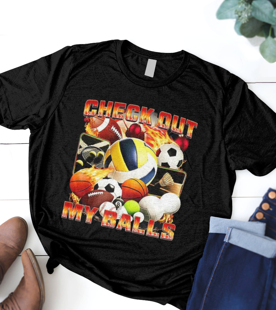 Check Out My Balls Types Meme Soccer Basketball Volleyball Football Golf Tennis Bowling Billiards T-Shirt