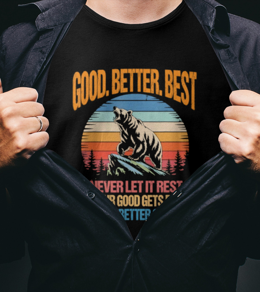 Good Better Best Never Let It Rest Bear Motivational Saying With Sunrise Background T-Shirt