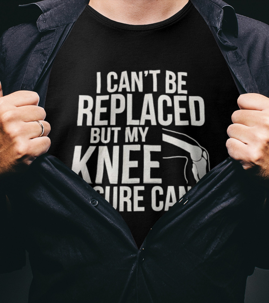 I Can't Be Replaced But My Knee Sure Can Funny Quote With Knee Illustration T-Shirt