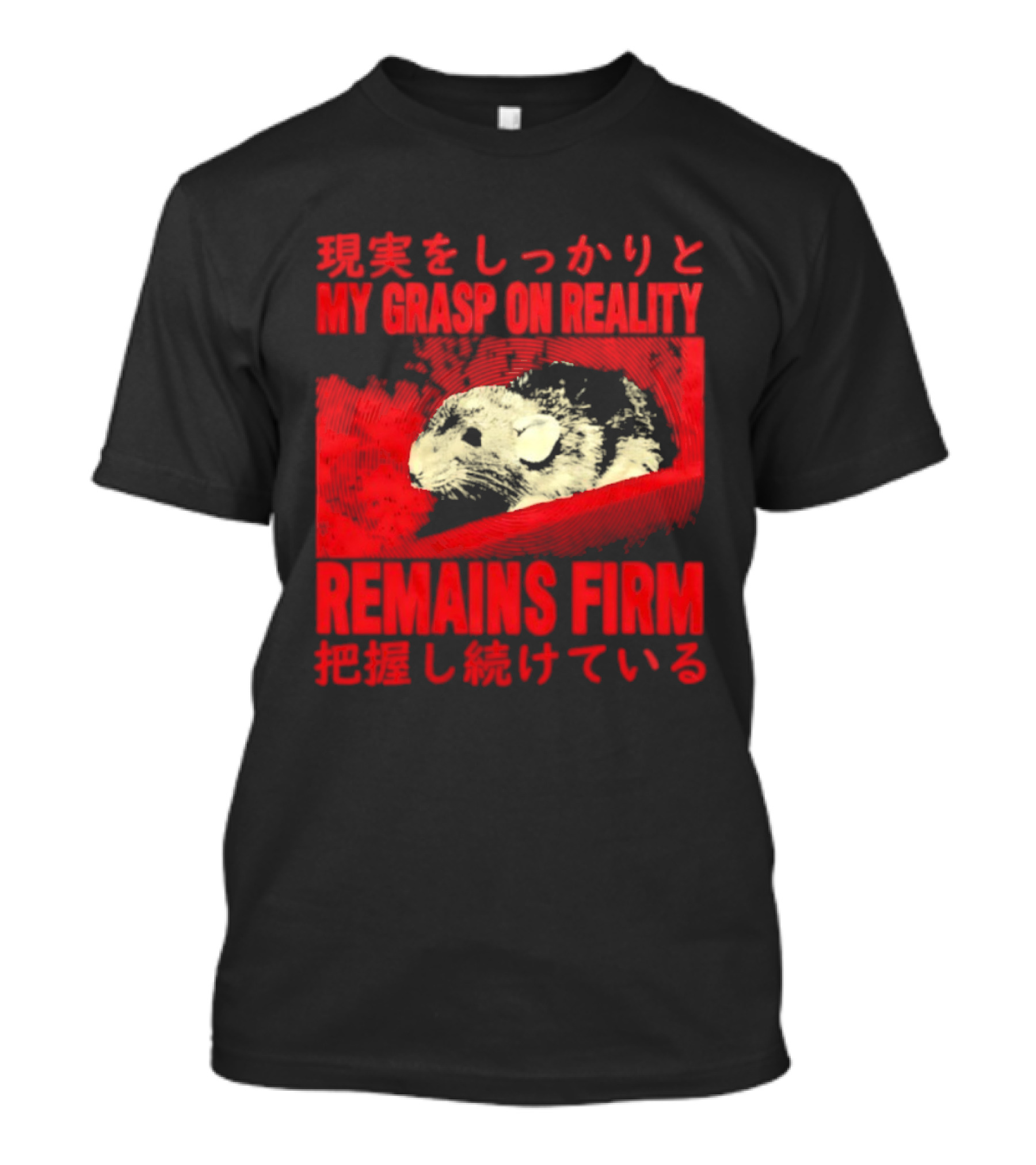 My Grasp On Reality Remains Firm Japanese Rat T-Shirt