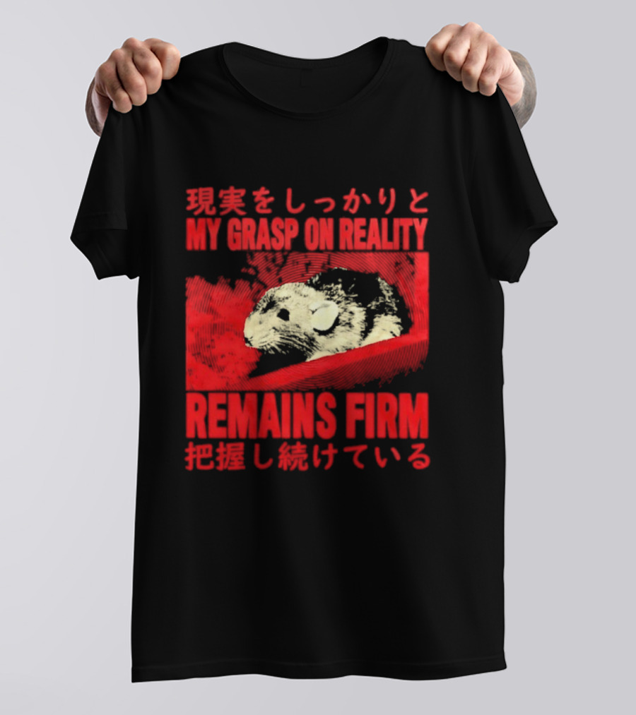 My Grasp On Reality Remains Firm Japanese Rat T-Shirt