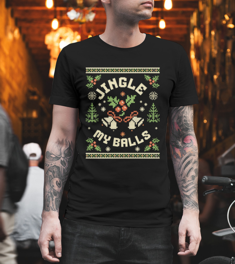 Jingle My Balls Funny Christmas Festive Sweater Bells Holly Snowflakes Trees T-Shirt