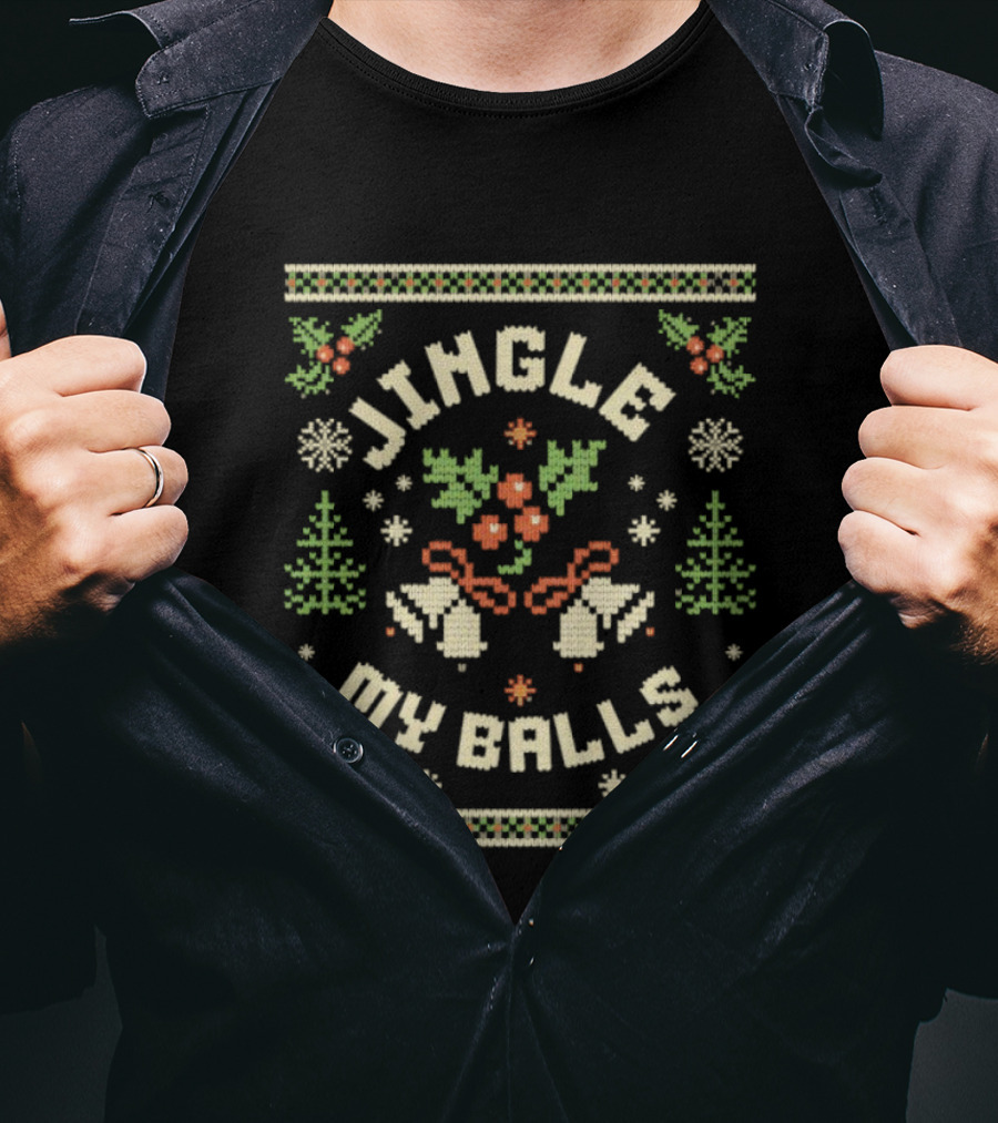 Jingle My Balls Funny Christmas Festive Sweater Bells Holly Snowflakes Trees T-Shirt