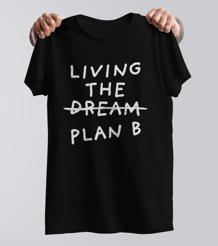 Living The Dream Strikethrough Plan B T-Shirt