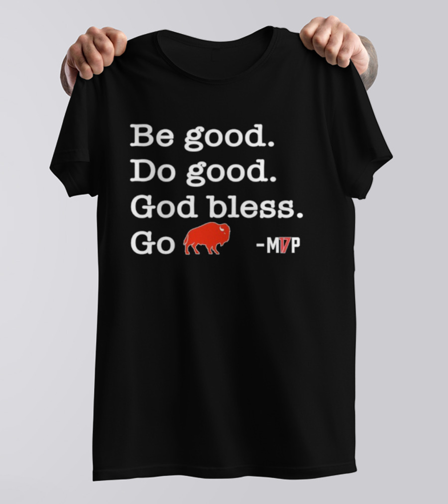 Be Good Do Good God Bless Go Buffalo MVP Buffalo Symbol T-Shirt