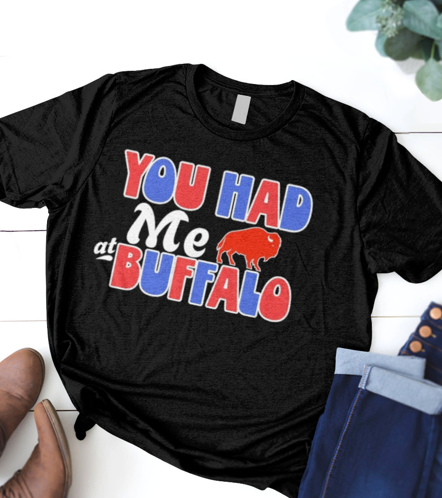 You Had Me At Buffalo Football Spirit T-Shirt