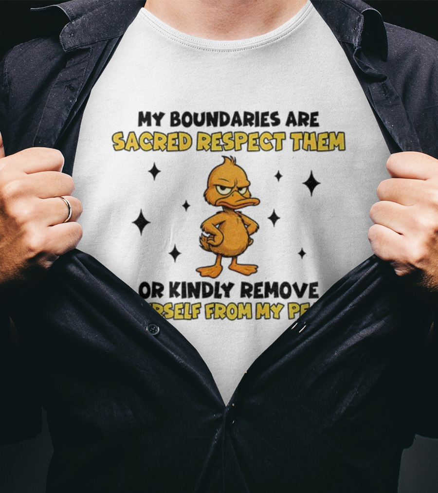 My Boundaries Are Sacred Respect Them Yourself From My Peace Duck T-Shirt