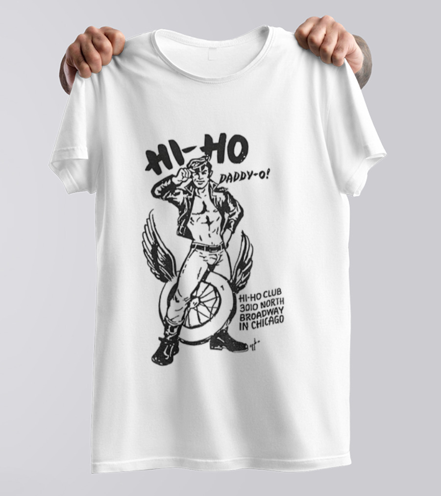 Hi Ho Daddy O Hi Ho Club 3rd March Chicago Tom Of Finland Gay Pride LGBT T-Shirt