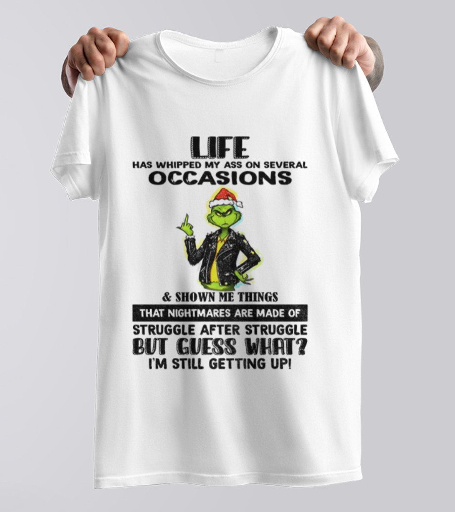 Life Has Whipped My Ass Grinch Struggle After Struggle Christmas T-Shirt