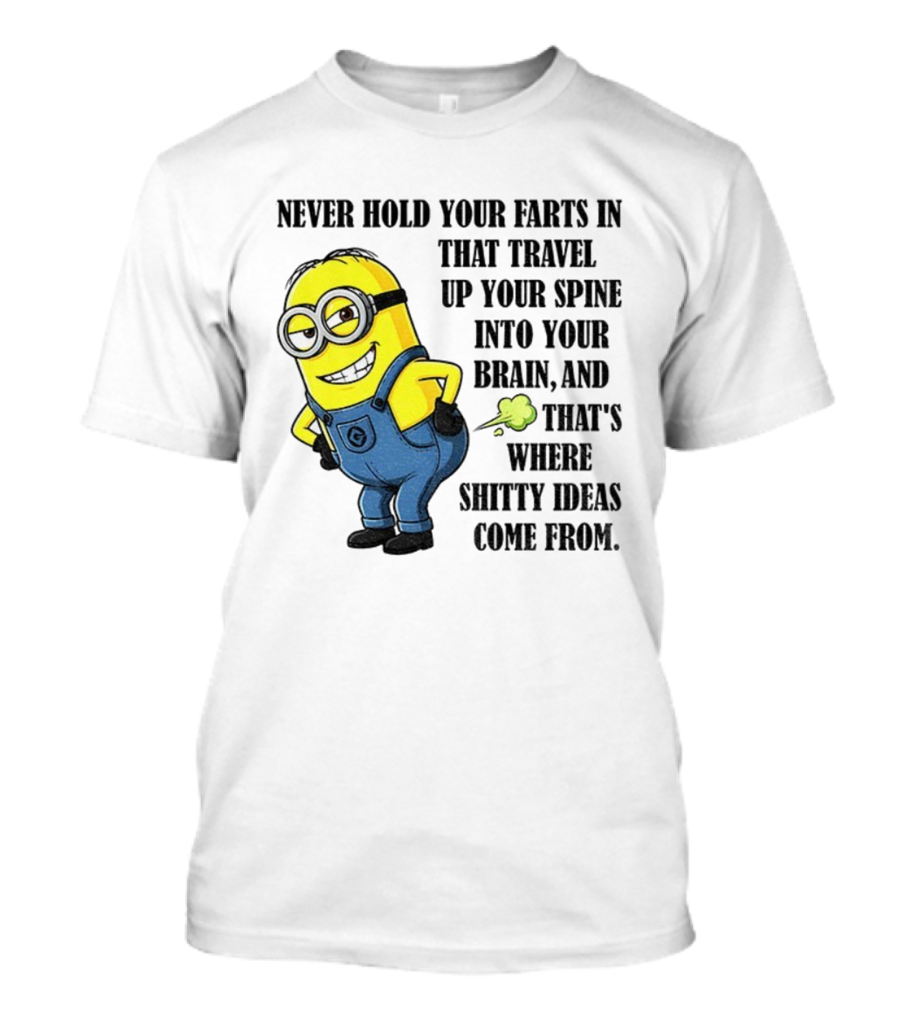 Minion Never Hold Your Farts In Funny Quote Humorous Saying T-Shirt