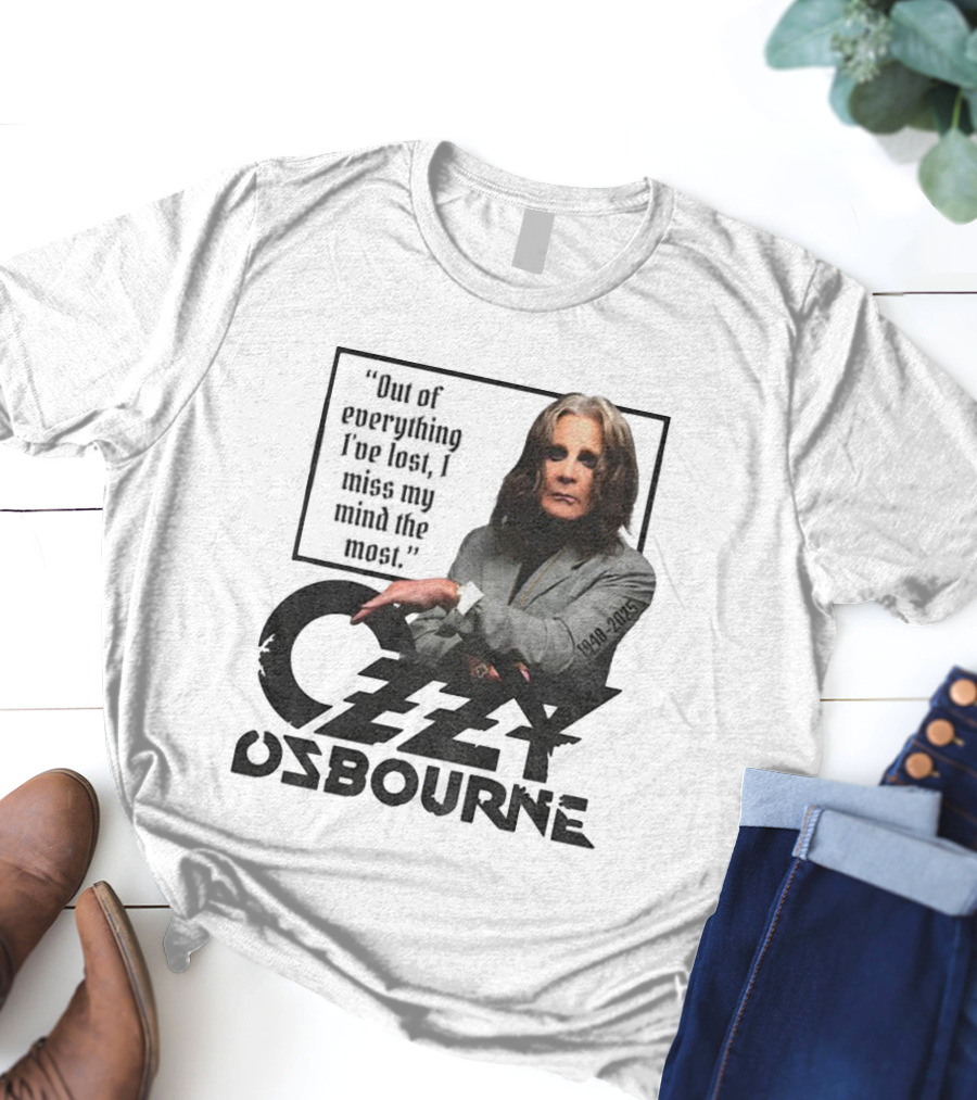 Ozzy Osbourne Out Of Everything I've Lost I Miss My Mind The Most 1948-2023 T-Shirt
