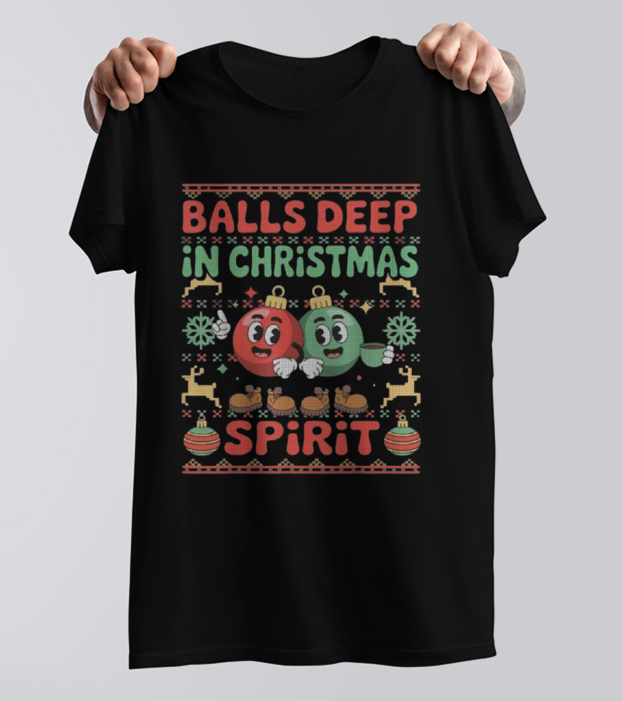 Balls Deep In The Christmas Spirit Funny Ugly Xmas Balls T-Shirt
