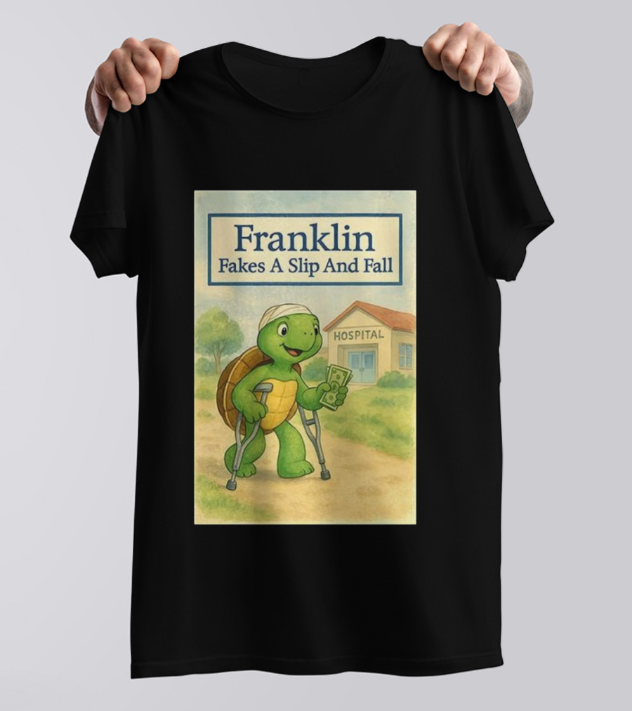 Franklin Fakes A Slip And Fall Hospital Crutches Cartoon T-Shirt