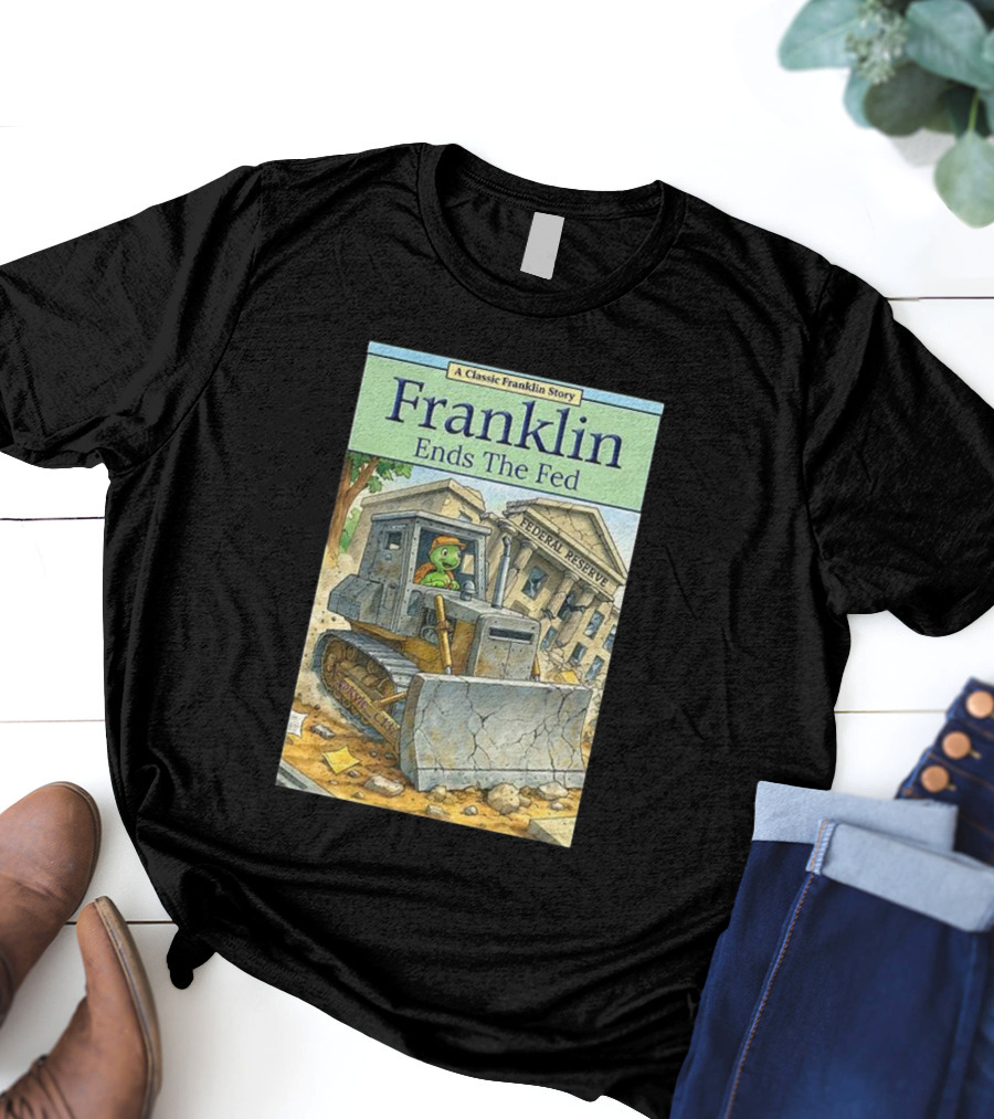 Franklin Bulldozer Federal Reserve A Classic Franklin Story T-Shirt