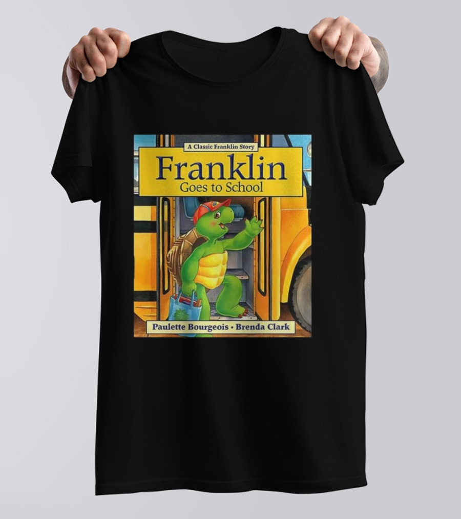 A Classic Franklin Story Franklin Goes To School By Paulette Bourgeois Brenda Clark T-Shirt