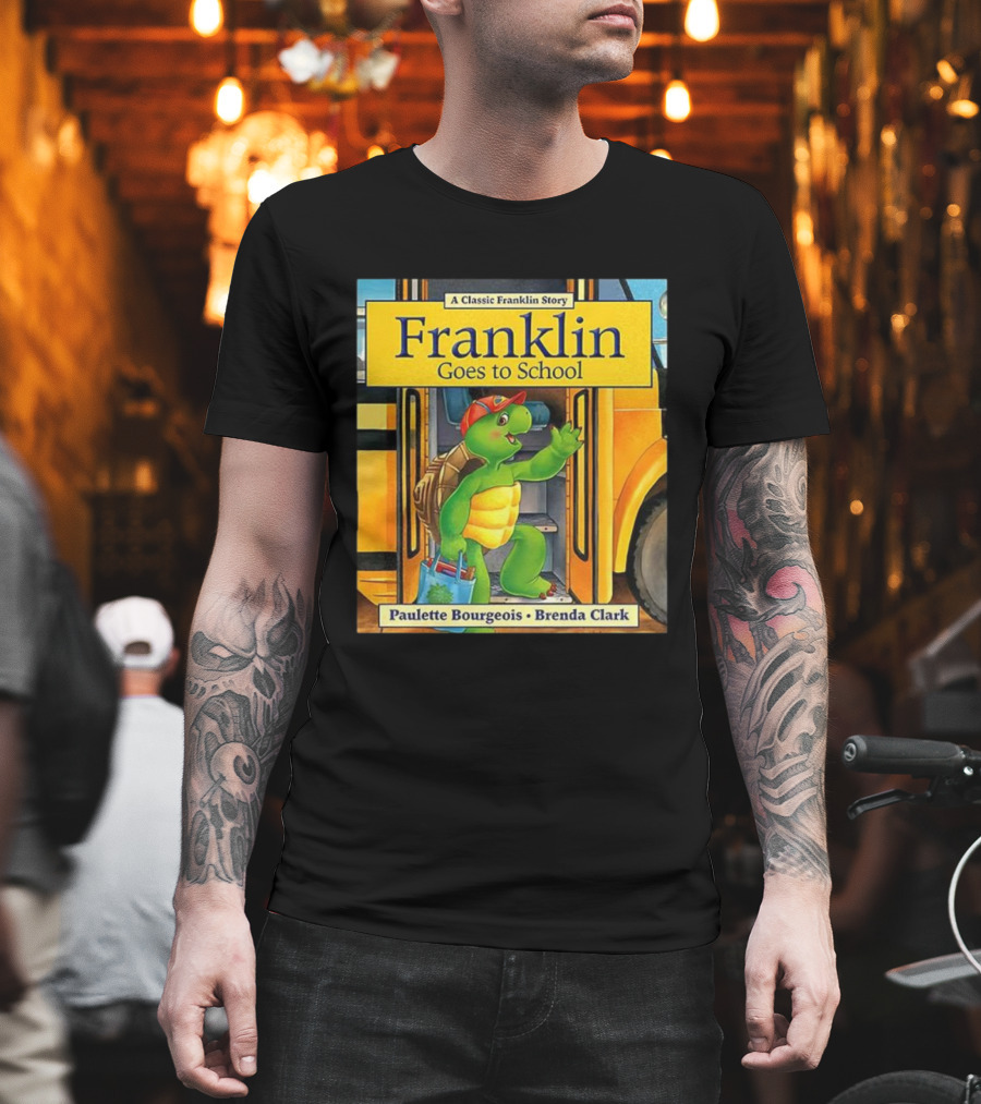 A Classic Franklin Story Franklin Goes To School By Paulette Bourgeois Brenda Clark T-Shirt
