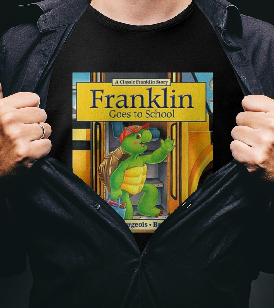 A Classic Franklin Story Franklin Goes To School By Paulette Bourgeois Brenda Clark T-Shirt
