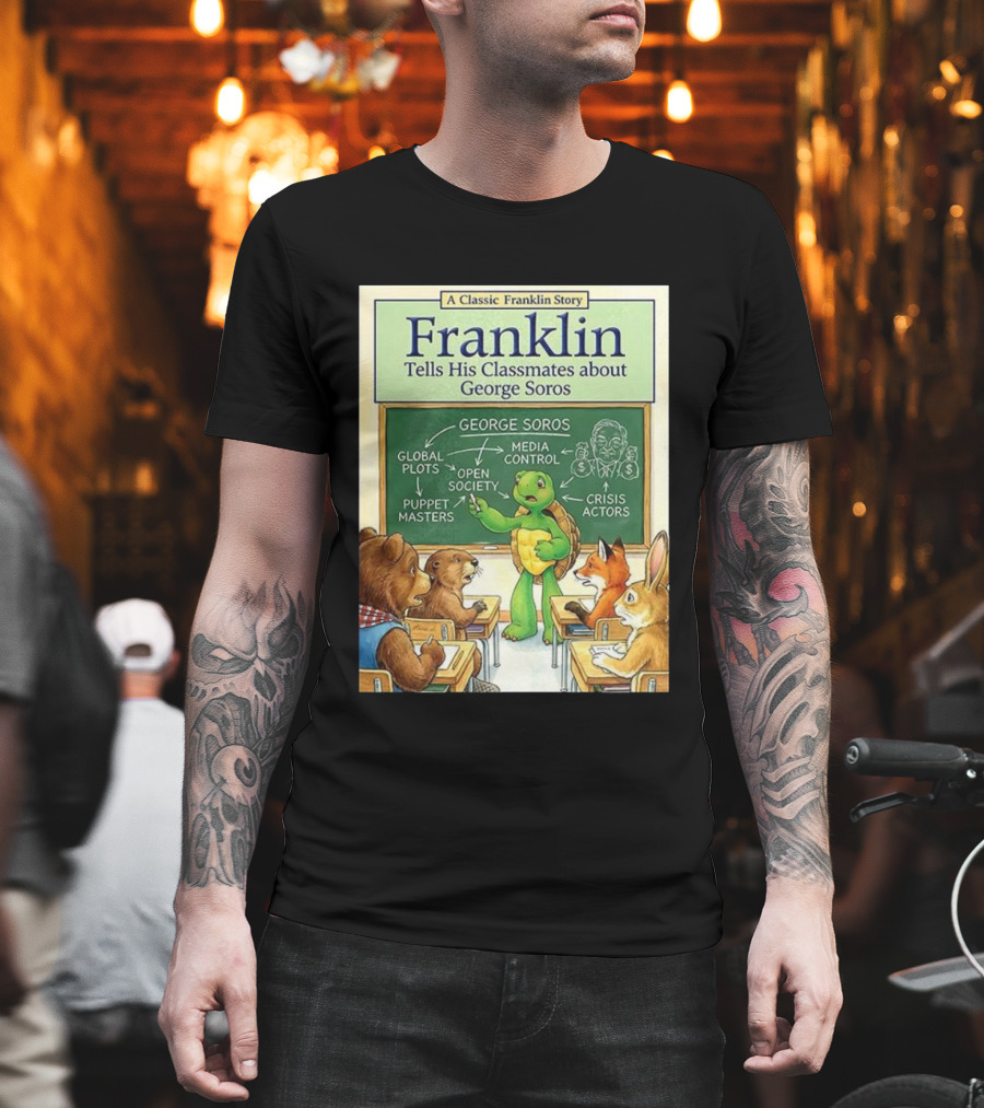 Franklin Tells His Classmates About George Soros Open Society And Media Control T-Shirt