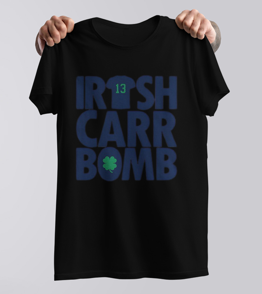 Irish Carr Bomb CJ Carr 13 Notre Dame Fighting Irish Football St Patrick Day T-Shirt