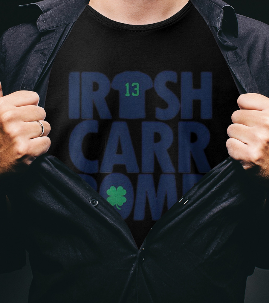 Irish Carr Bomb CJ Carr 13 Notre Dame Fighting Irish Football St Patrick Day T-Shirt