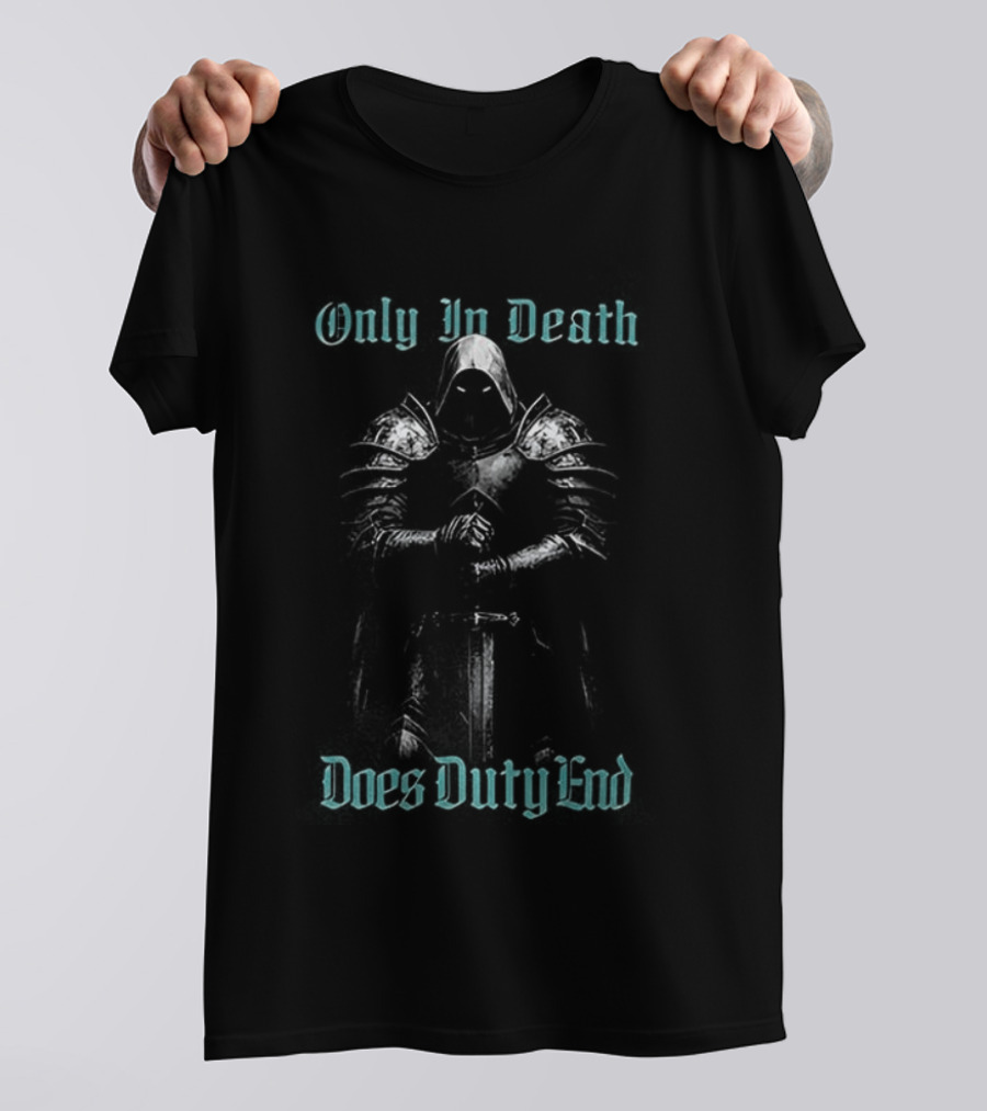 Only In Death Does Duty End Medieval Knight Armor T-Shirt