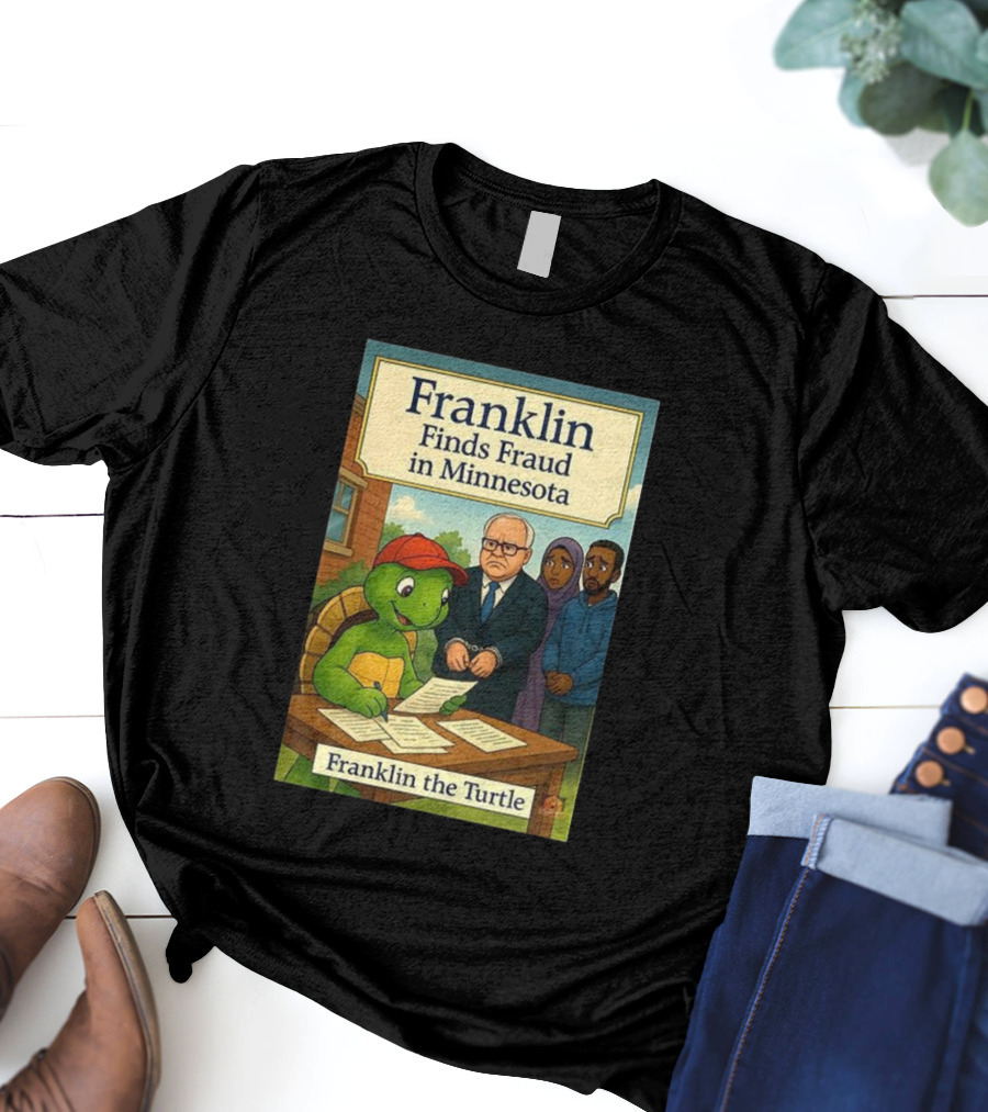 Franklin Finds Fraud In Minnesota Franklin The Turtle T-Shirt