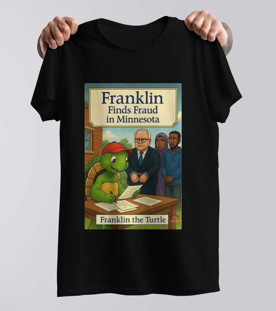 Franklin Finds Fraud In Minnesota Franklin The Turtle T-Shirt