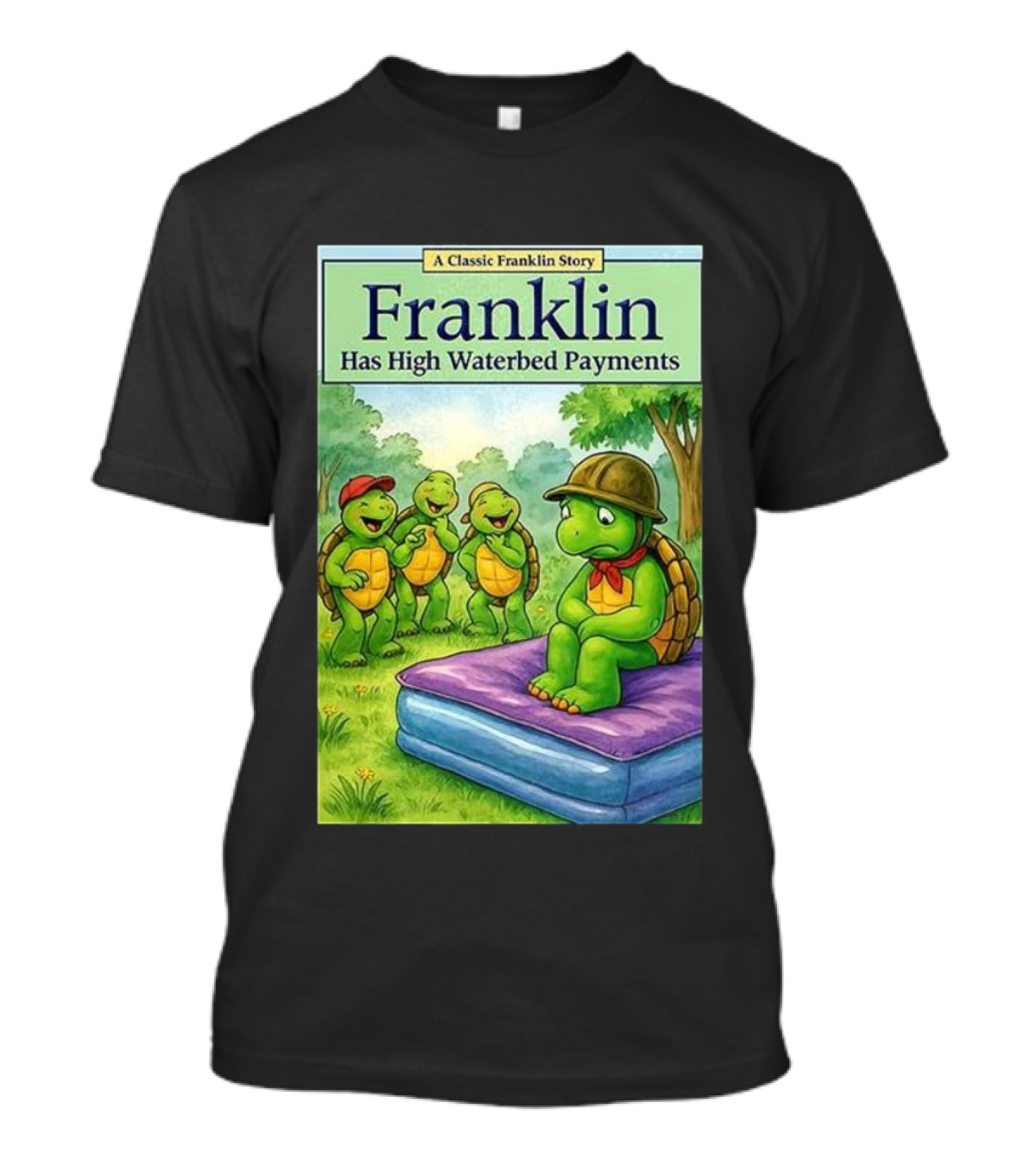 A Classic Franklin Story Turtle Franklin Has High Waterbed Payments T-Shirt