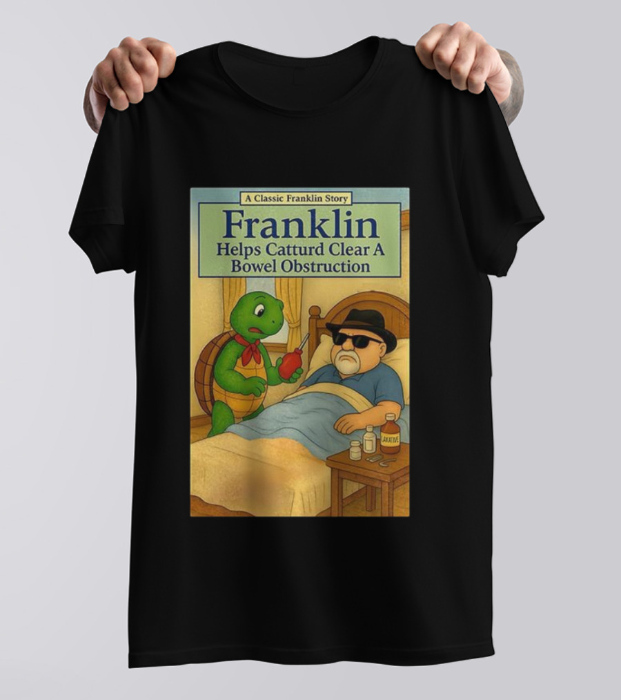 Franklin Helps Catturd Clear A Bowel Obstruction Classic Story T-Shirt