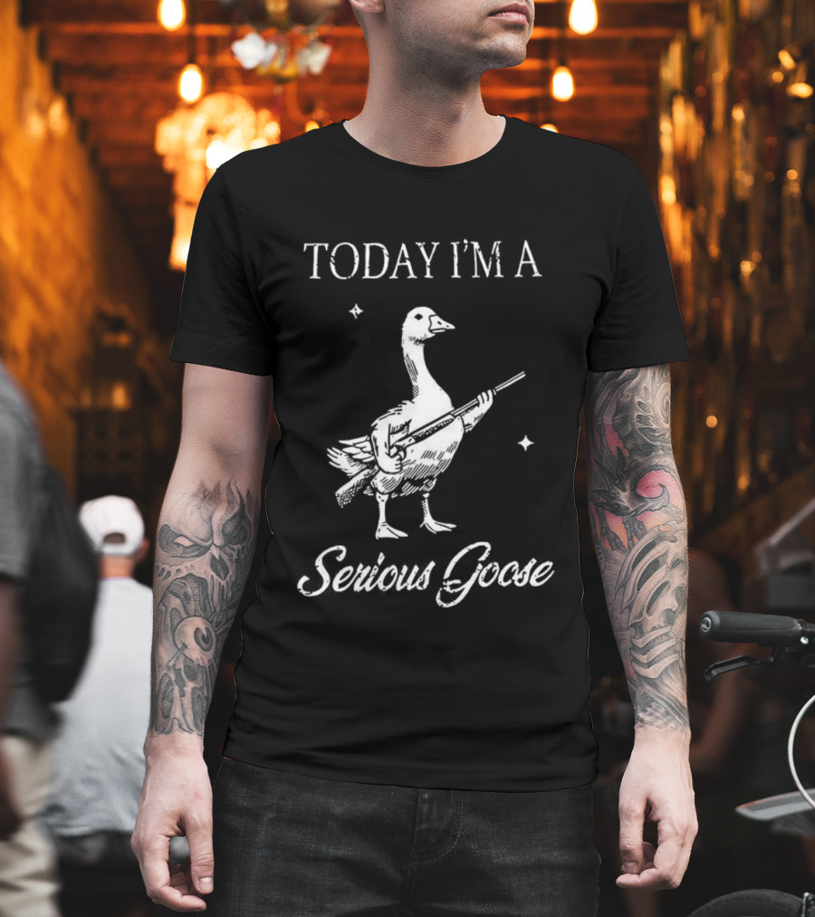 Today I'm A Serious Goose With Gun T-Shirt
