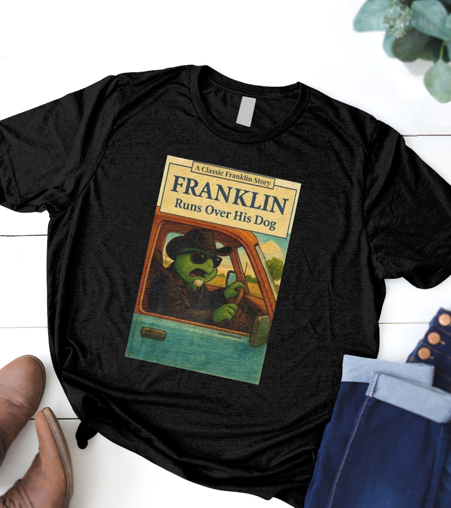 A Classic Franklin Story Franklin Runs Over His Dog T-Shirt