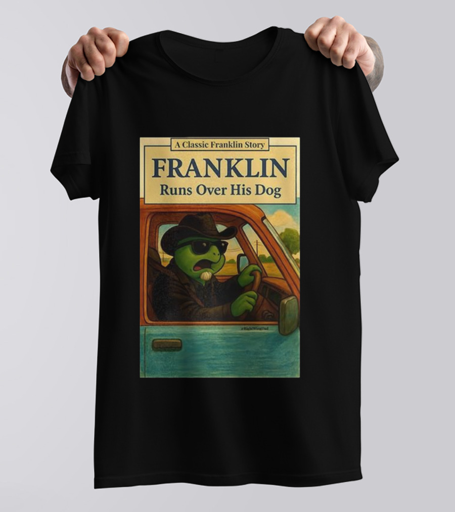 A Classic Franklin Story Franklin Runs Over His Dog T-Shirt