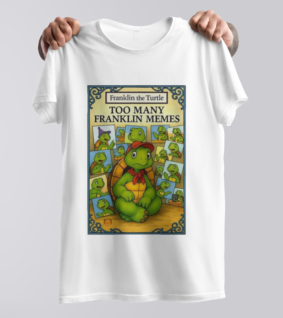 Franklin The Turtle Too Many Franklin Memes T-Shirt