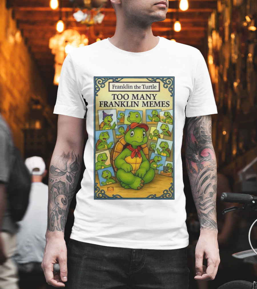 Franklin The Turtle Too Many Franklin Memes T-Shirt