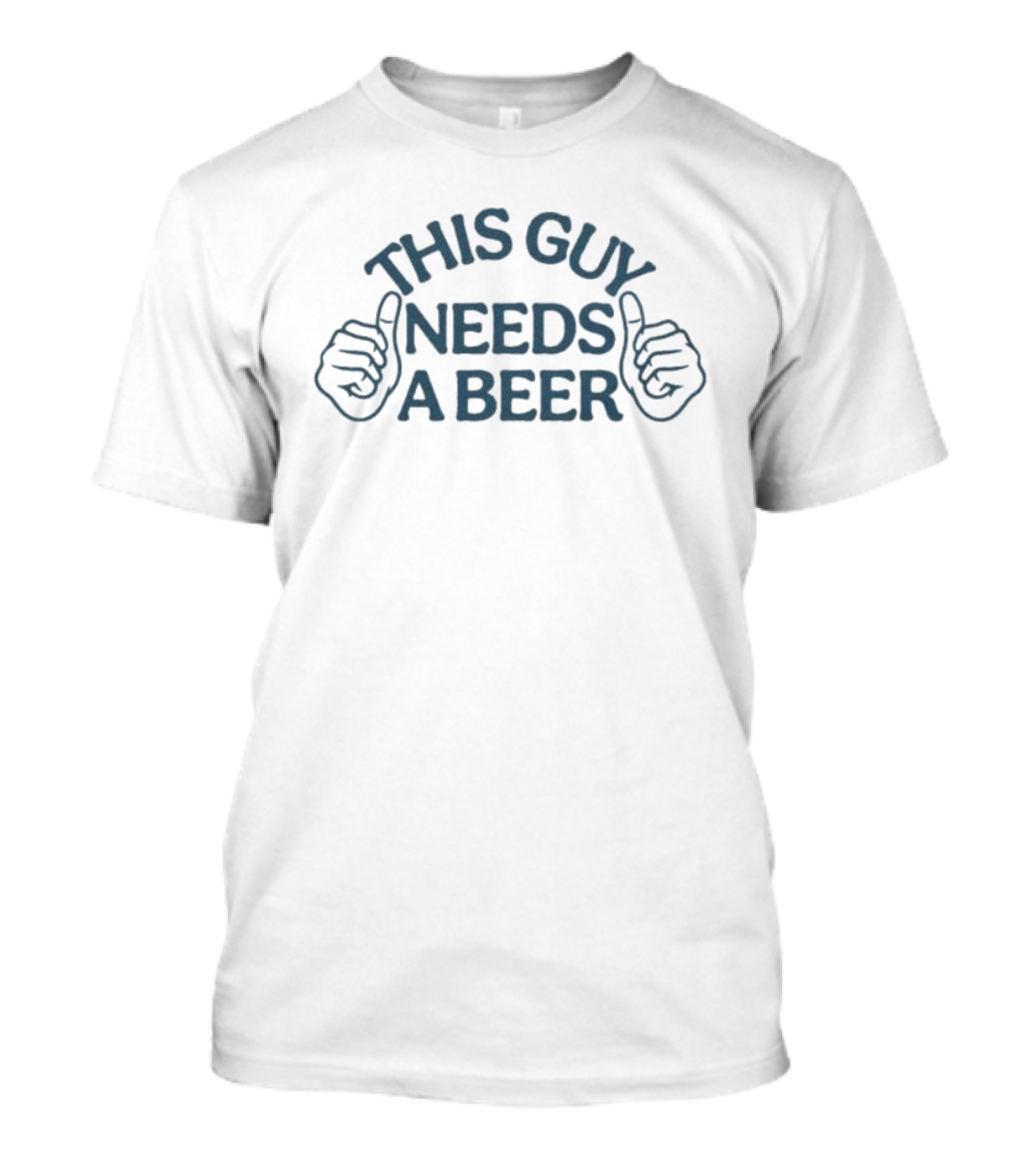 This Guy Needs A Beer Thumbs Up Expression T-Shirt