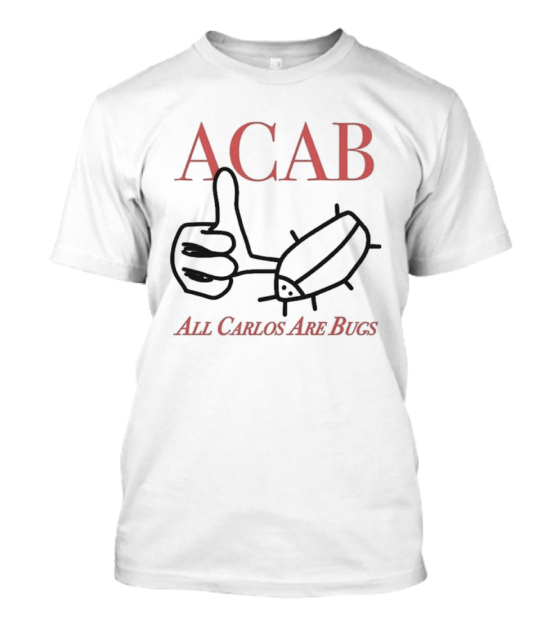 ACAB All Carlos Are Bugs Thumb Hand Gesture Cartoon T-Shirt